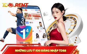 Những lưu ý khi đăng nhâp TD88