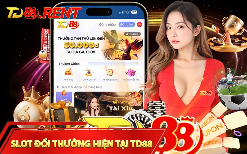 Slot đổi thưởng hiện tại TD88