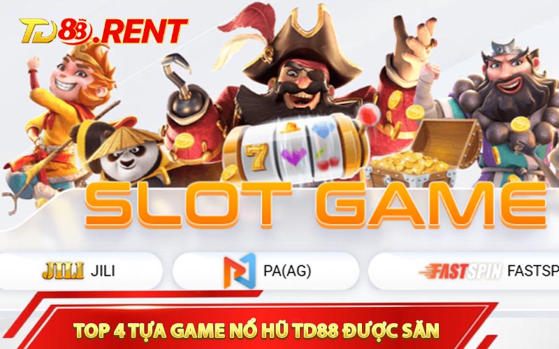 Top 4 tựa game Nổ hũ TD88 được săn đón nhiều nhất