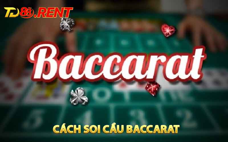Cách Soi Cầu Baccarat Nâng Cao Cơ Hội Chiến Thắng