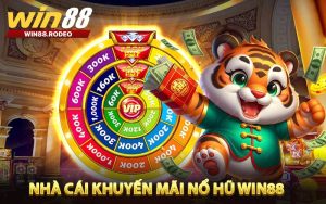 Nhà Cái Khuyến Mãi Nổ Hũ WIN88 - Cơ Hội Nhận Thưởng Lớn Mỗi Ngày
